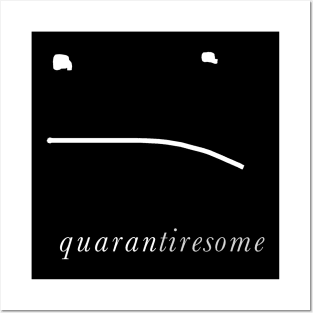 Quarantine Tiresome Covid White Posters and Art